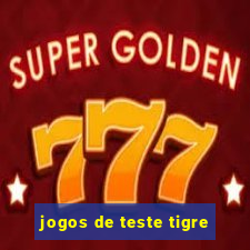 jogos de teste tigre